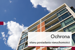 Ochrona stanu posiadania nieruchomości