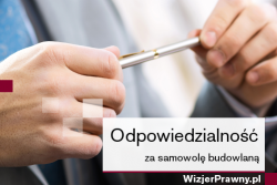 Odpowiedzialność za samowolę budowlaną