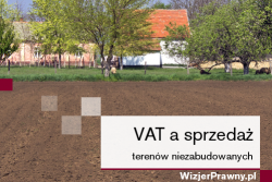 VAT a sprzedaż terenów niezabudowanych