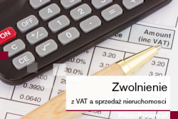 Zwolnienie z VAT a sprzedaż nieruchomości rezygnować ze zwolnienia