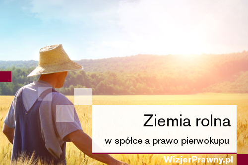 Ziemia rolna w spółce prawo pierwokupu i wykupu