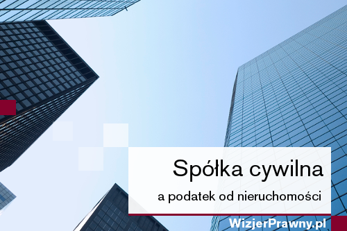 Spółka cywilna a podatek od nieruchomości