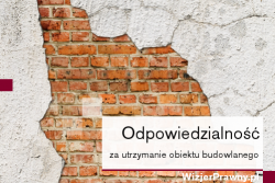 Odpowiedzialność za utrzymanie obiektu budowlanego